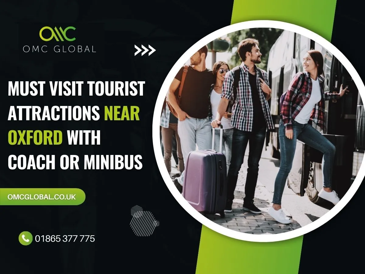 Must Visit Tourist Attractions Near Oxford with Coach or Minibus