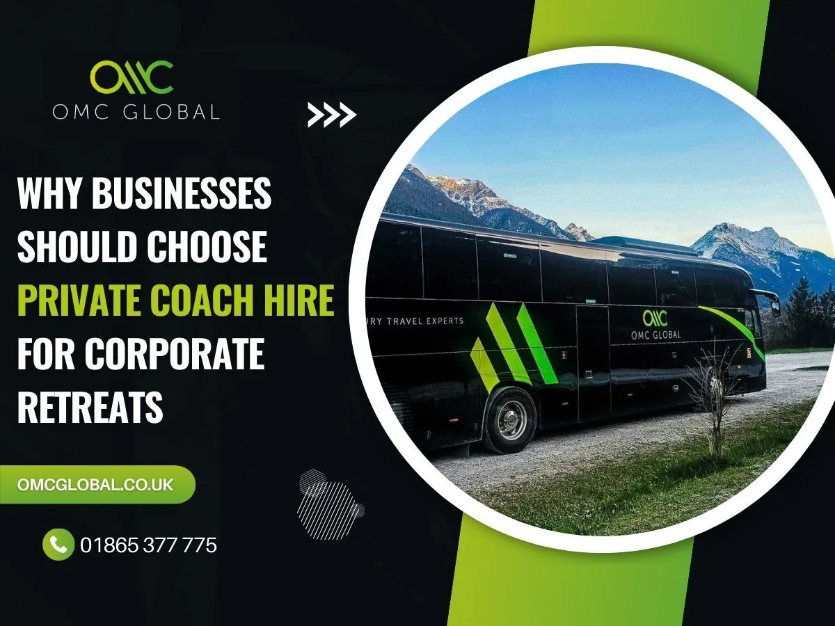 Why Businesses Should Choose Private Coach Hire for Corporate Retreats