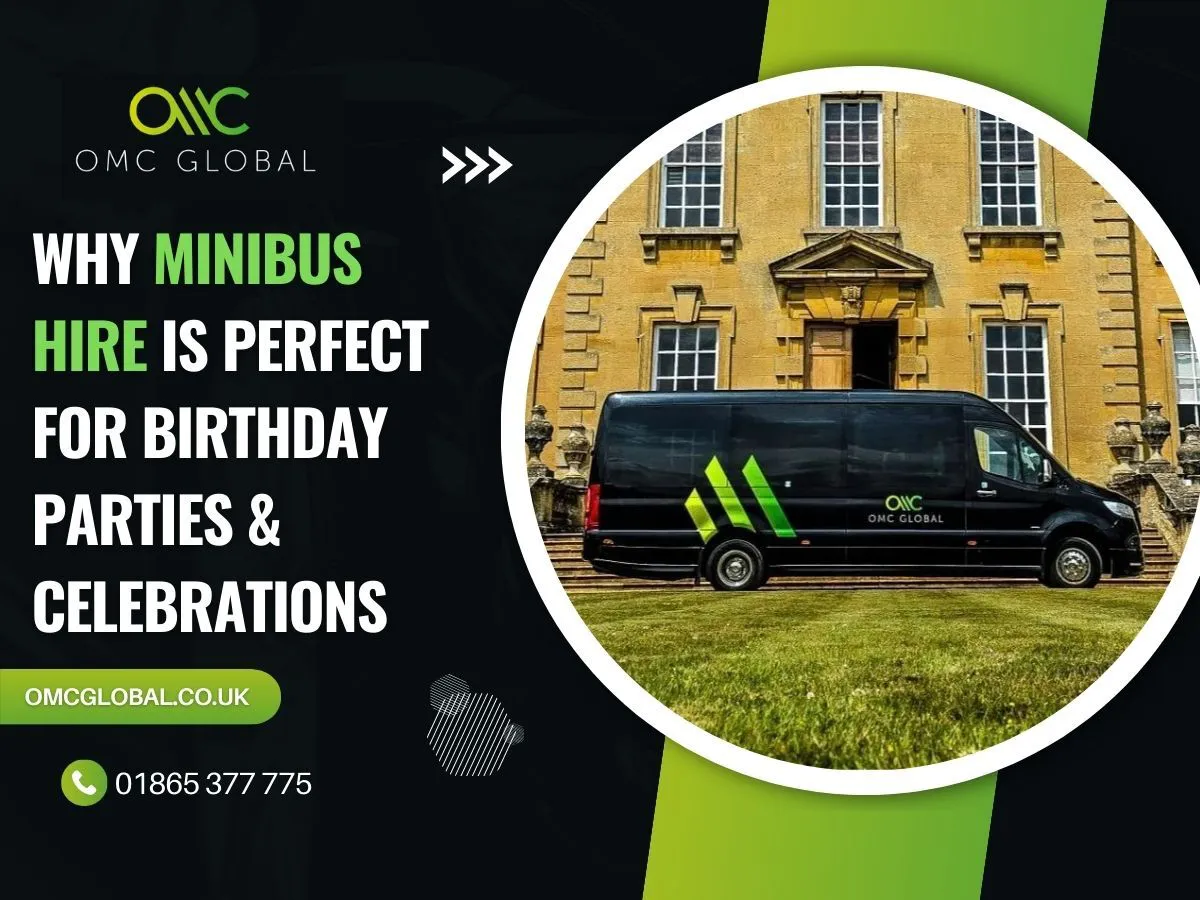 Why Minibus Hire is Perfect for Birthday Parties Celebrations